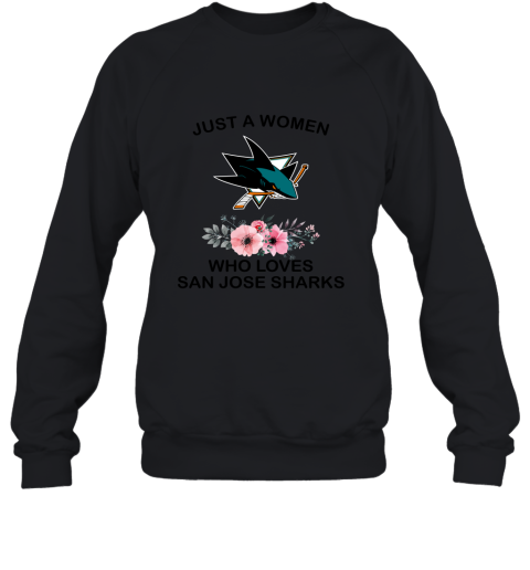 Just A Woman Who Loves San Jose Sharks Hockey Sports 2D Sweatshirt