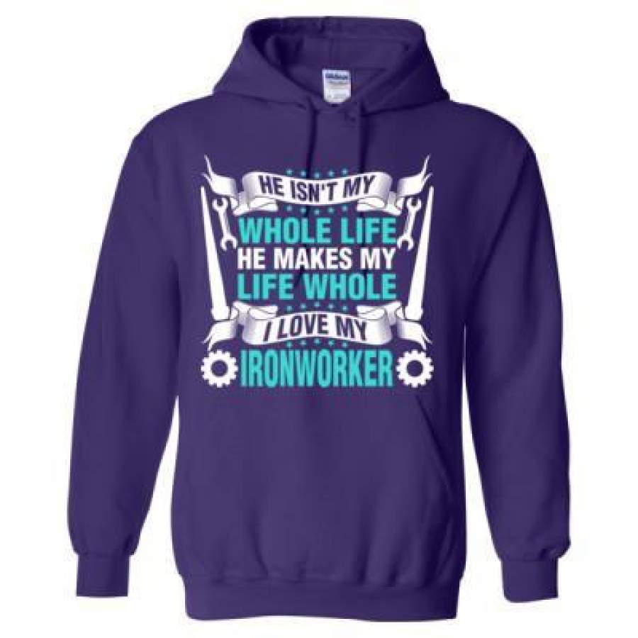 AGR He Isnt My Whole Life He Makes My Life Whole I Love My Ironworker – Heavy Blend™ Hooded Sweatshirt