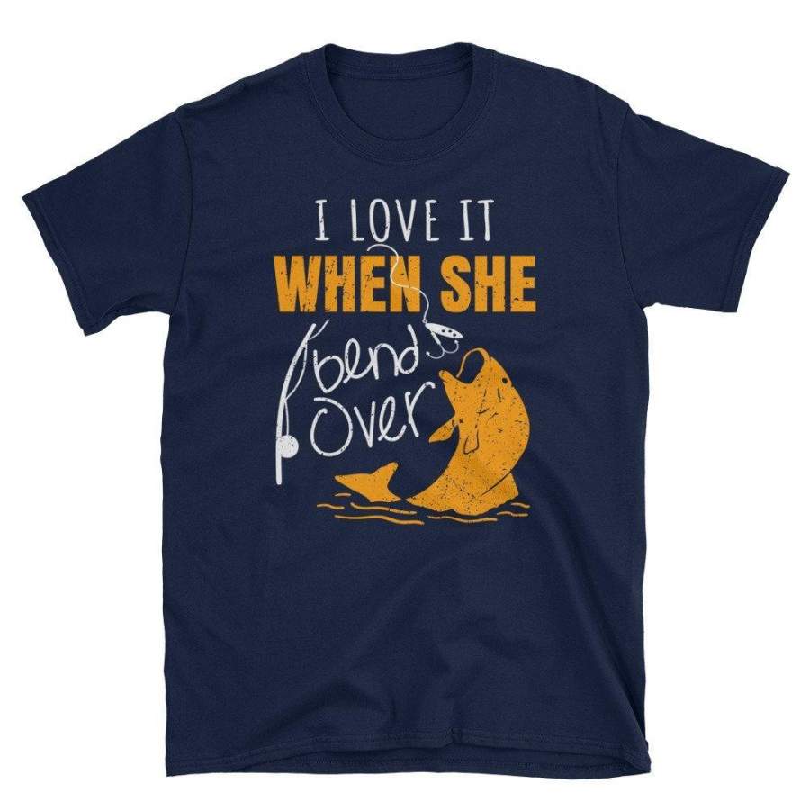 I Love It When She Bend Over Shirt Fisherman T-Shirt Fishing T-Shirt Fisherman T Shirt Fisherman Shirt Fisherman Fish Tee Fish