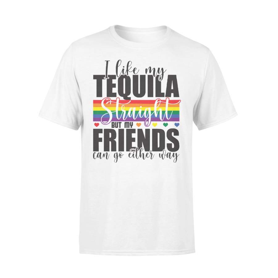 I Like My Tequila Straight But My Friends Can Go Either Way Lgbt T-shirt