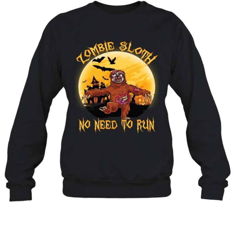 Zombie Sloth No Need To Run Funny Sarcasm Halloween Shirt Sweatshirt