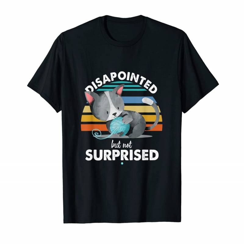 Disappointed But Not Surprised Cat Tshirt Cat Lover Gifts