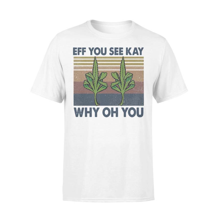 Weed Fuck Eff You See Kay Why Oh You Vintage T-shirt