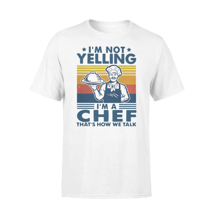 I’m Not Yelling I’m A Chef That’s How We Talk Vintage T-shirt