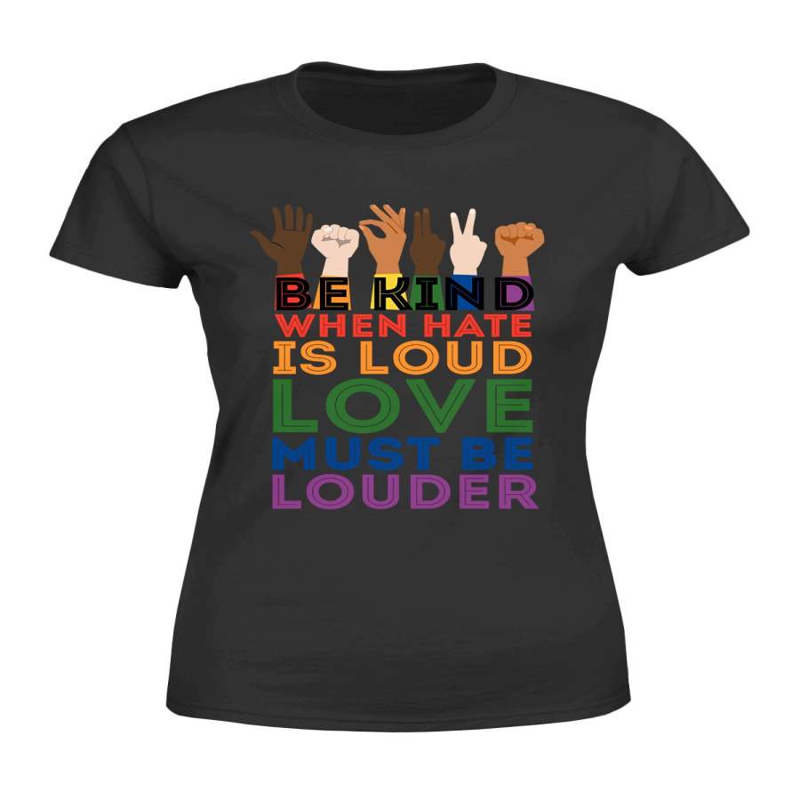 Standard Woman T-shirt – Be kind – Love is Love – Black Lives Matter – Rainbow T-shirt – 6135