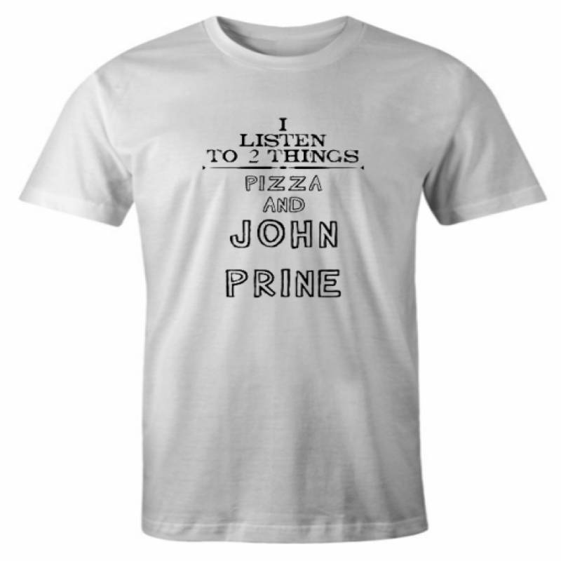 I Listen To 2 Things Pizza And John Prine Funny RS T Shirt