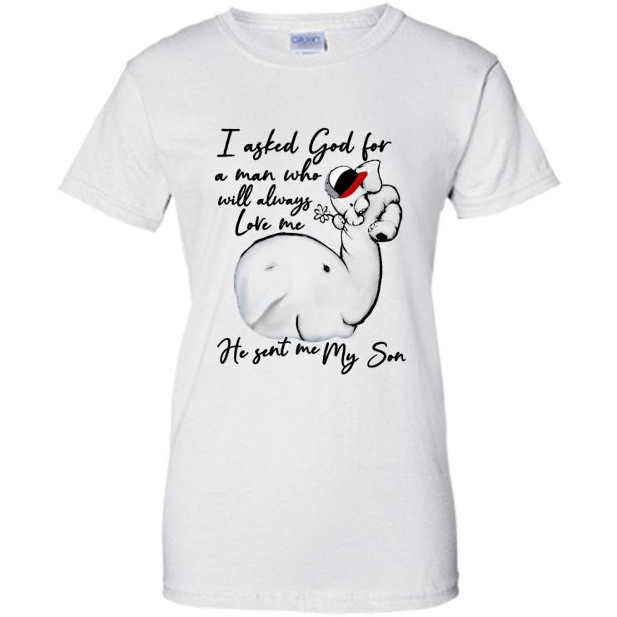 I Asked God For A Man Who Will Always Love Me He Sent Me My Son Elephant Design, Mother’s Day Gift – Gildan Women Shirt