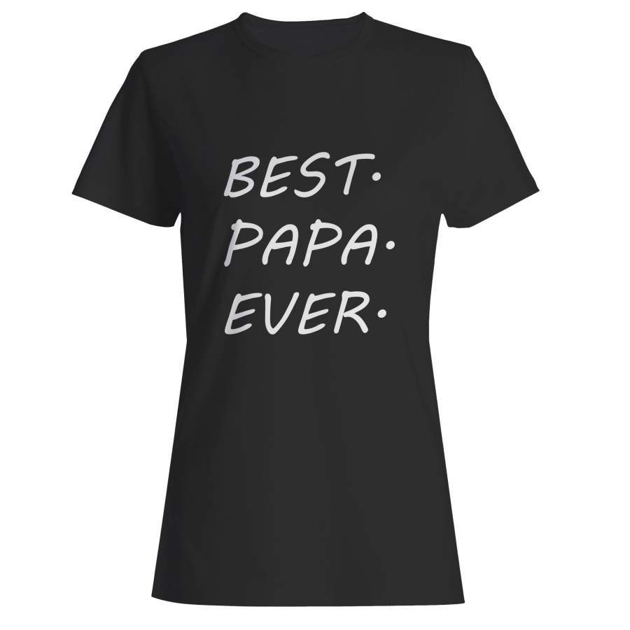 Best Papa Ever Woman’s T-Shirt