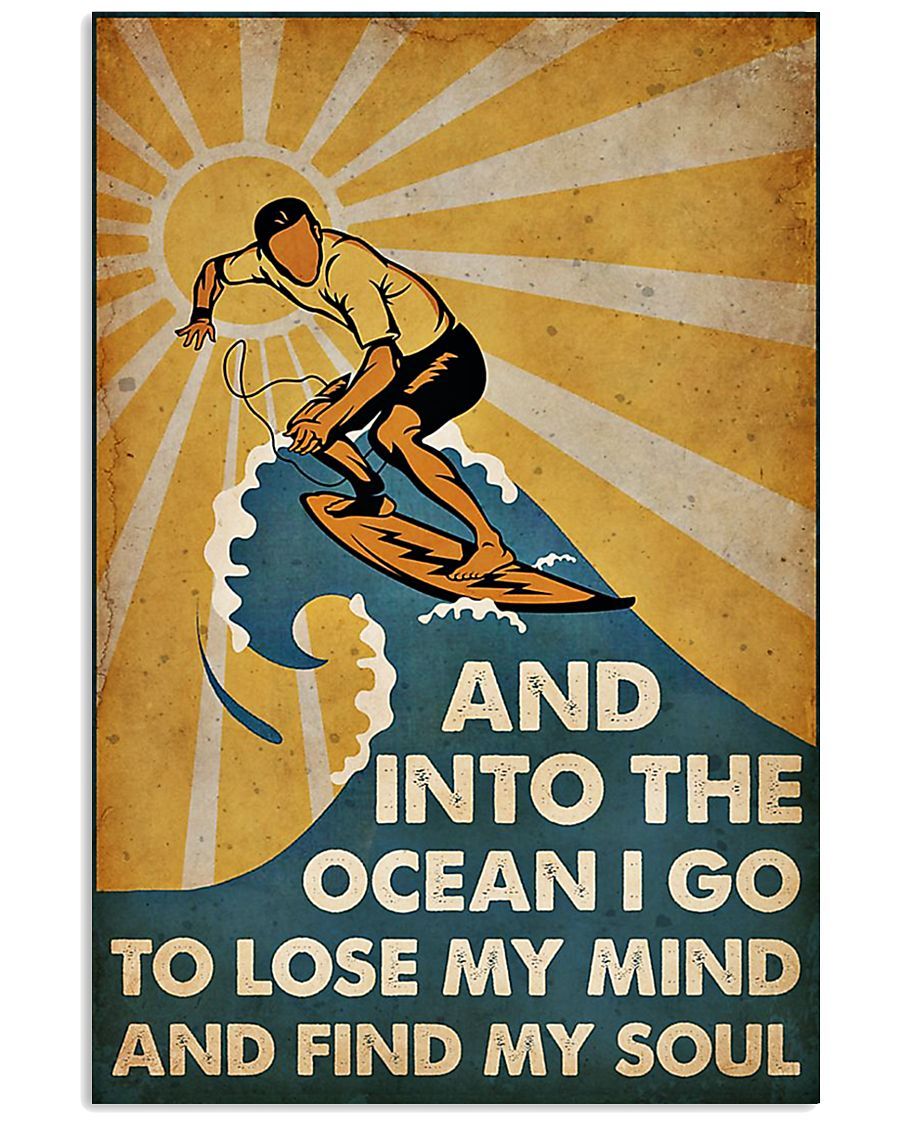 Surfing And Into The Ocean I Go To Lose My Mind And Find My Soul Spread Inspiration Poster – Gift For Home Decor Wall Art Print Vertical Poster No Frame Full Size