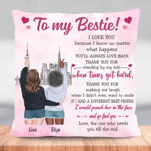 To My Bestie I Love You And Thank You For Standing By My Side Personalized Pillow Family Gift For Bestie Pl-00034-Cxa
