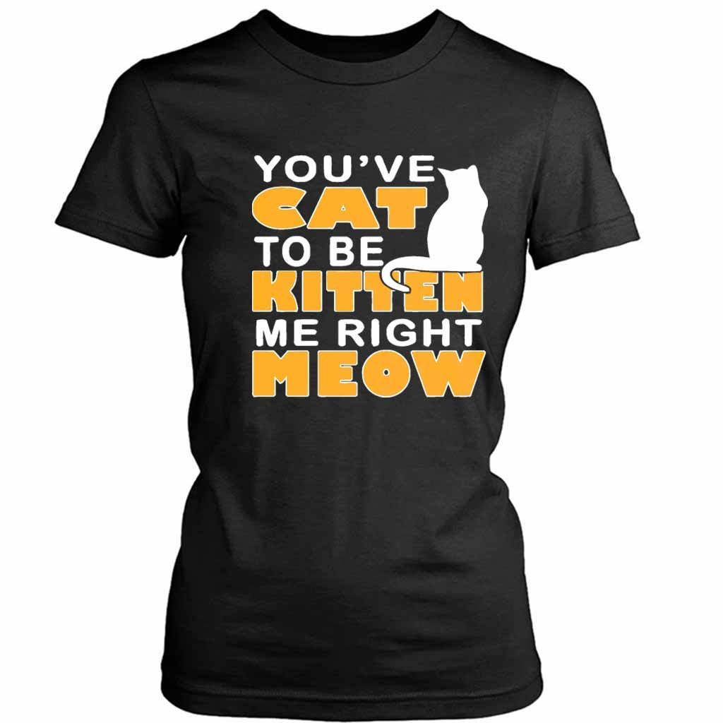 Are You Kitten Me Right Meow Yellow Women’s Tee T-Shirt