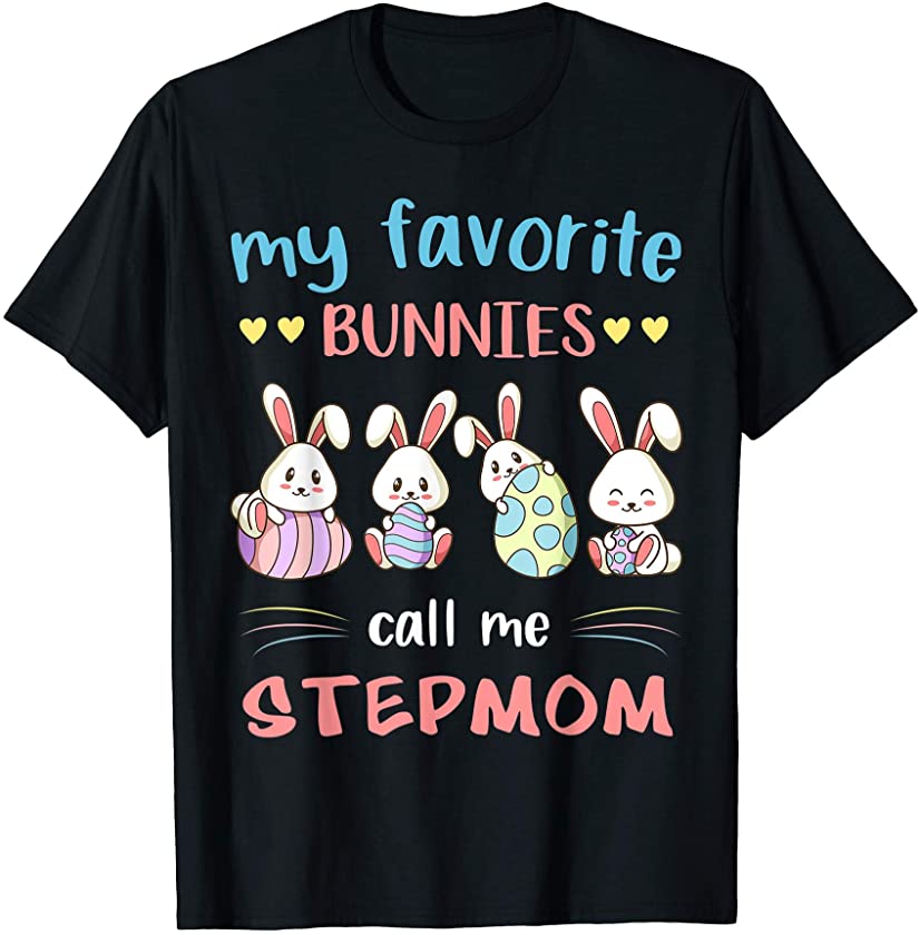 My Favorite Bunnies Call Me Stepmom Cute Bunny Easter Day T-Shirt