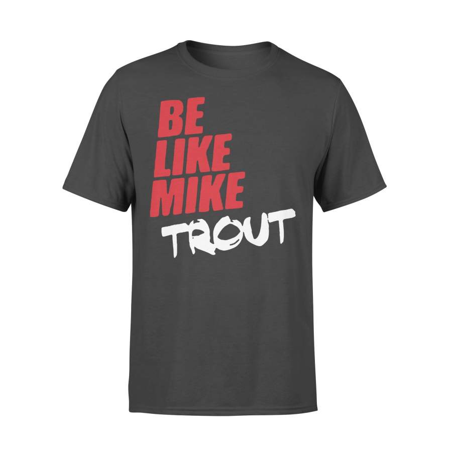 Be Like Mike Trout T-shirt