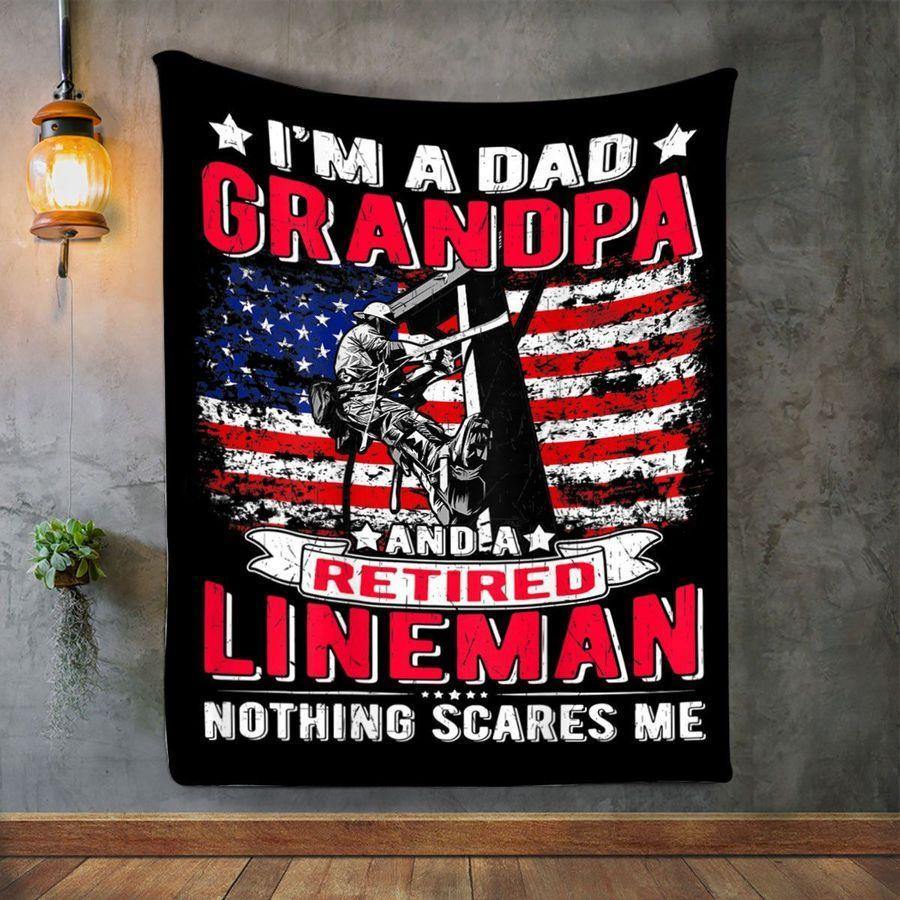 To My Grandpa I’M Dad Grandpa Retired Lineman Nothing Scares Me – Best Gift For Father’S Day, Gift For Home Decor, Gift For Family  – Fleece Blanket