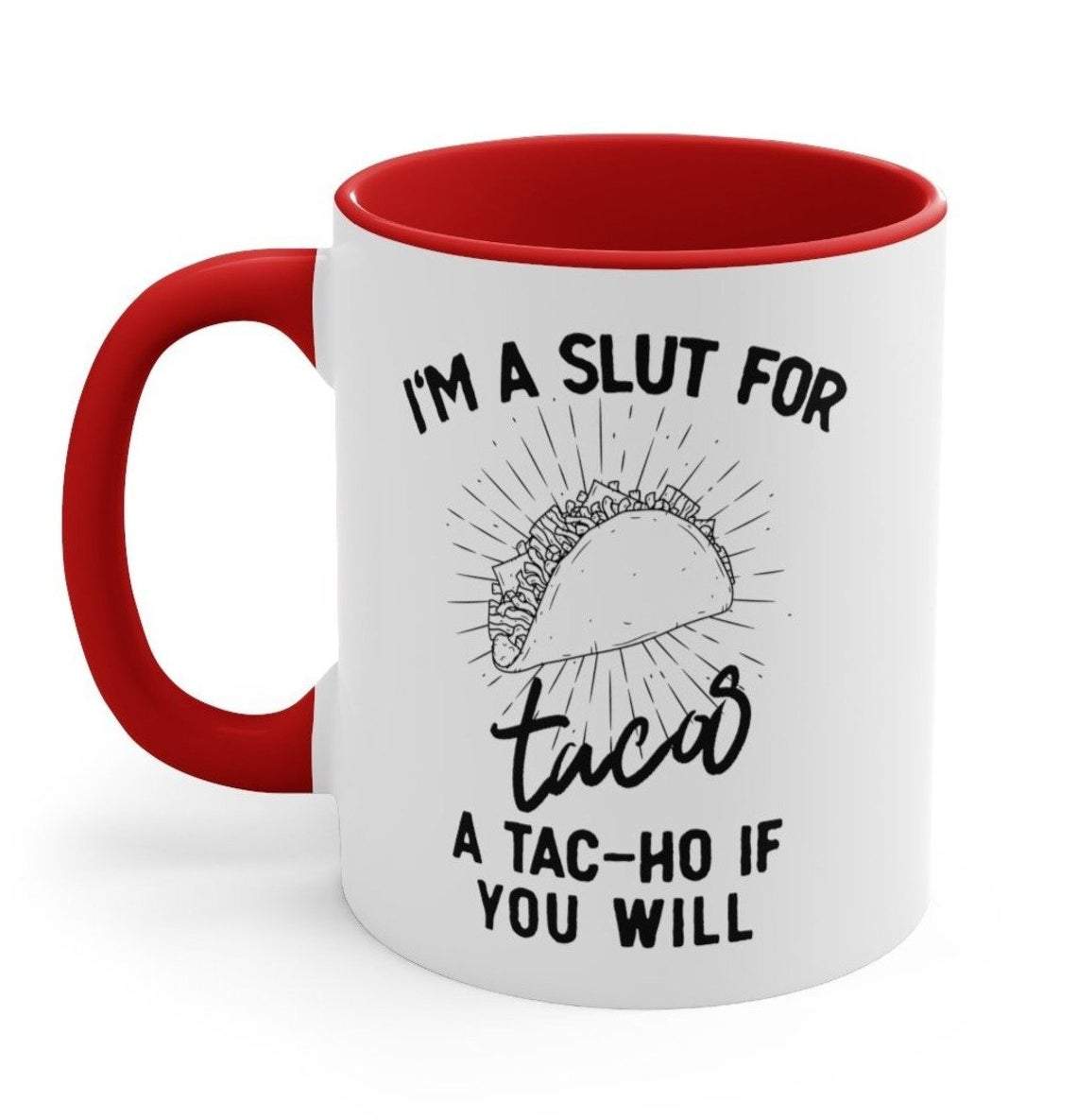 White Coffee Mug I’M A Slut For Tacos Accent Mug – Dxtee