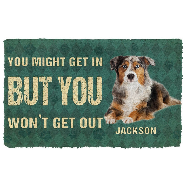 Waybackapparel You Might Get In But You Wont Get Out Australian Shepherds Dog 3D Doormat