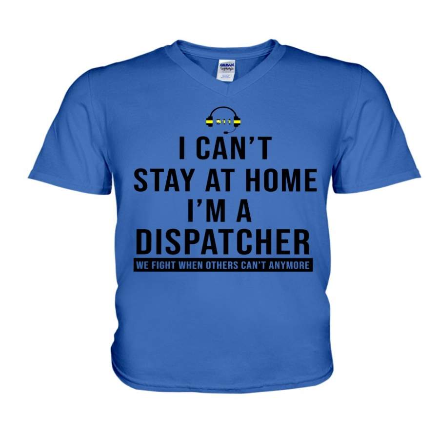 I Can’t Stay At Home I’m A Dispatcher For Personalized Job Gift Guys V-Neck