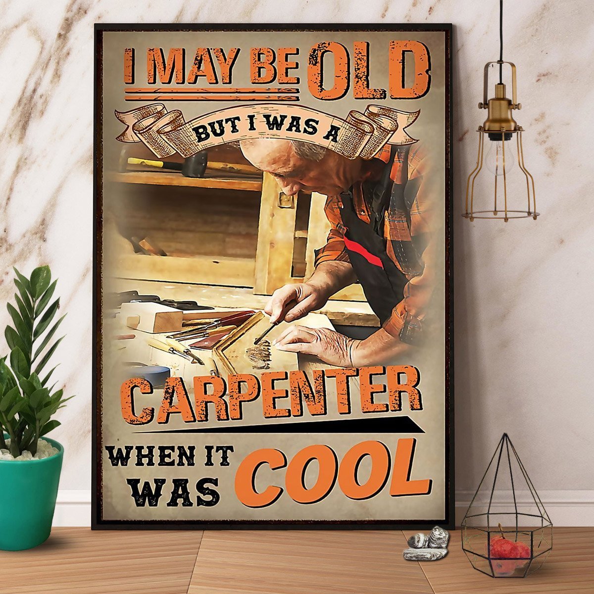 Carpenter I May Be Old Carpenter When It Was Cool Vintage  Poster No Frame