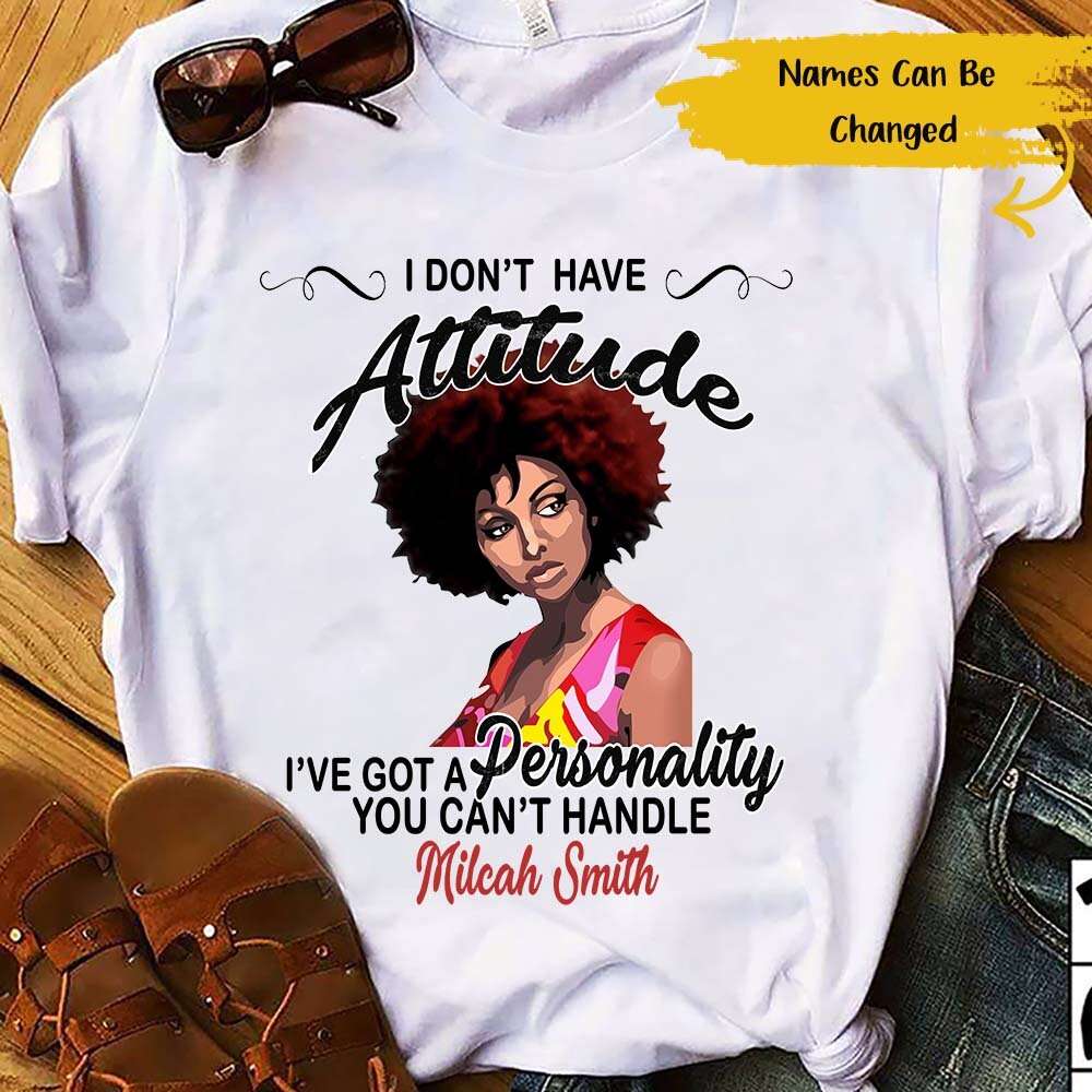 Personalized I Don’T Have Attitude Gift For Strong Black Girl Custom Name – Standard T-Shirt