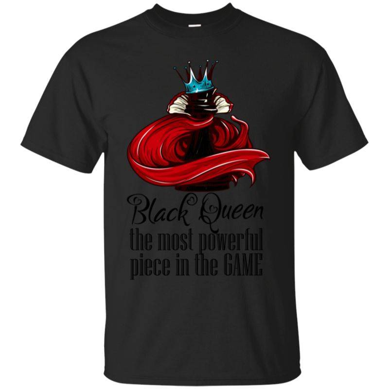 Black Queen The Most Powerful Piece In The Game Tshirt