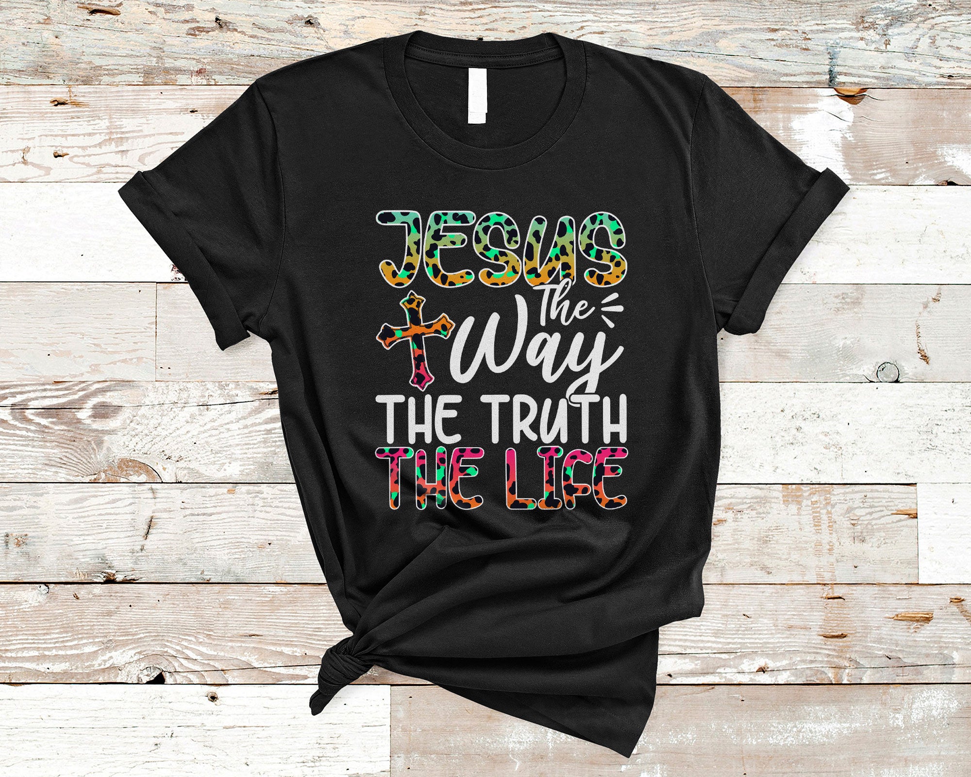 Christian Shirt Jesus The Way The Truth The Life Cool Christian God Jesus Christ Cross Leopard Gifts T-Shirt