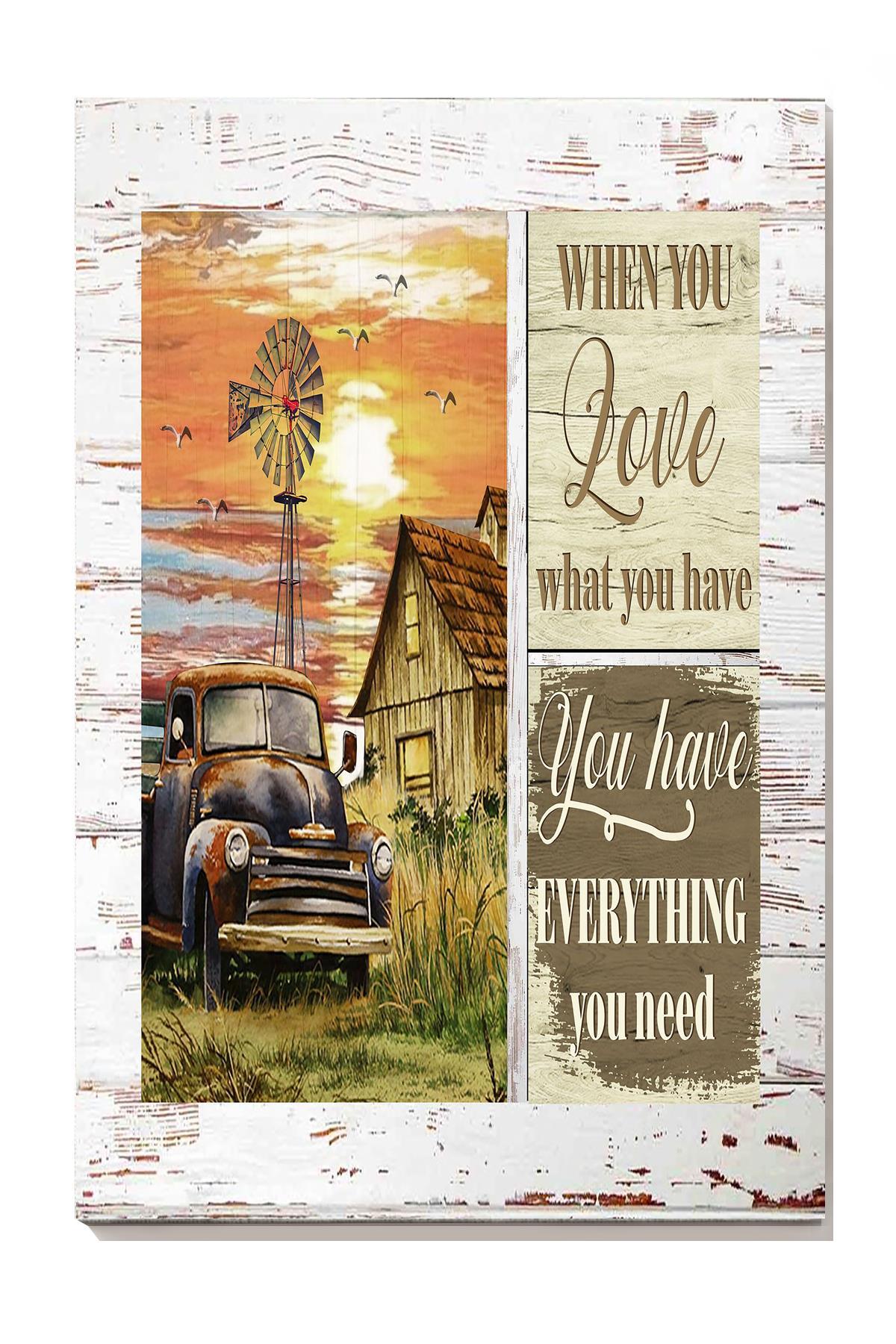 When You Love What You Have Inspiration Quote Wall Art Gift For Farmer Home Decor Canvas