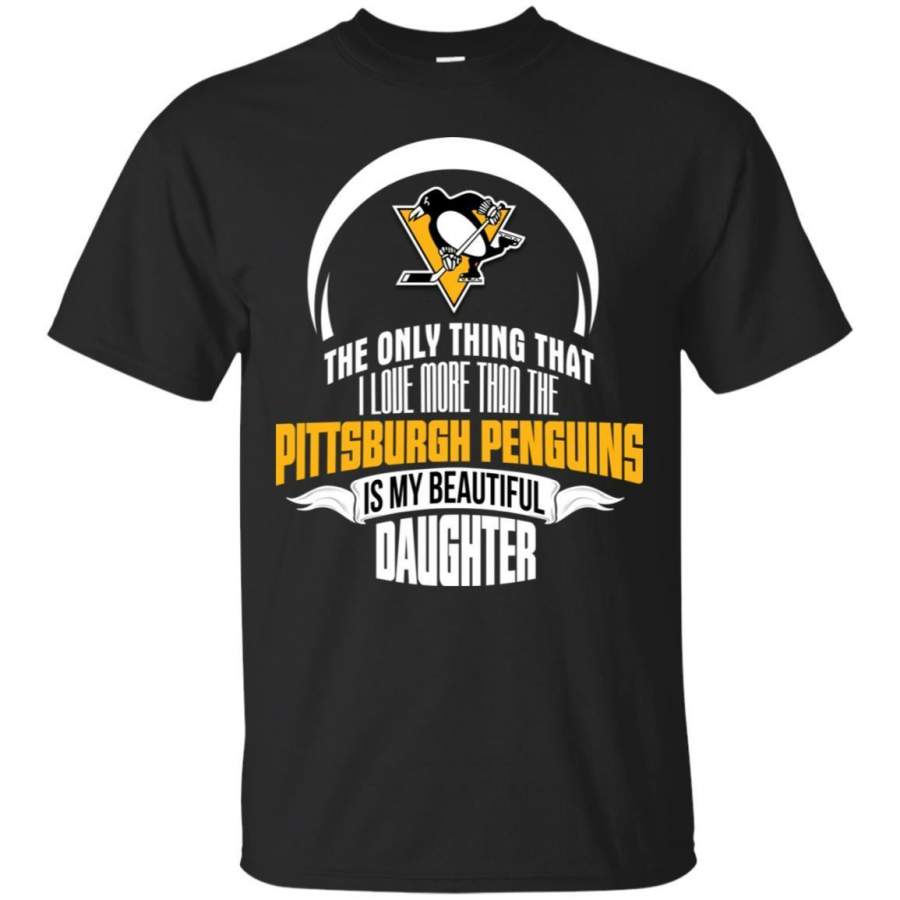 The Only Thing Dad Loves His Daughter Fan Pittsburgh Penguins T Shirt