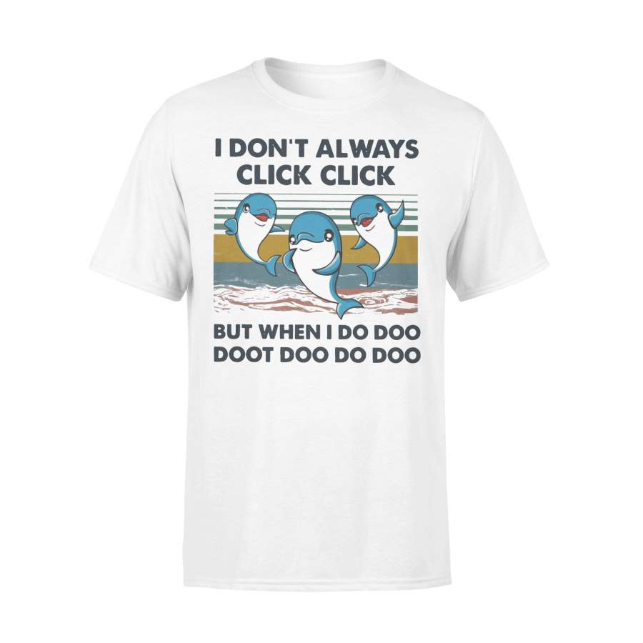 Dolphin I Don’t Always Click Click But When I Do Doo Doot Doo Do Doo Vintage T-shirt