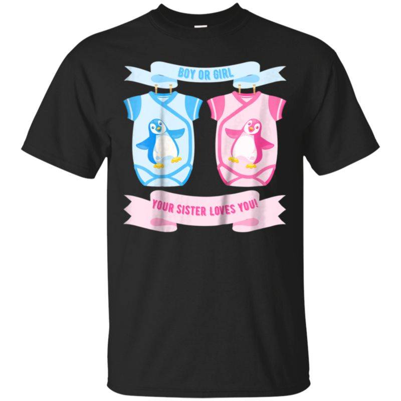 Kids Penguin Gender Reveal Shirt Boy Girl Your Sister Loves You