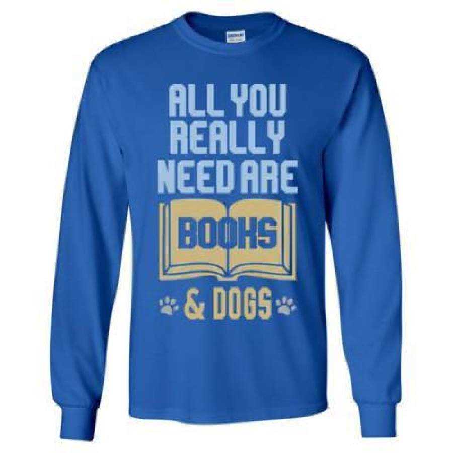 AGR All You Really Need Are Books And Dogs – Long Sleeve T-Shirt