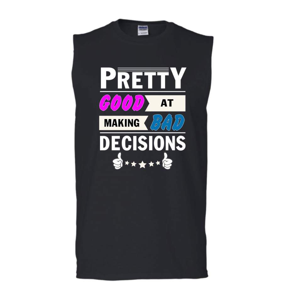 Cool Daughter T Shirt, Pretty Good At Making Bad Decisions T Shirt, Cool T Shirt (Men’s Cotton Sleeveless)