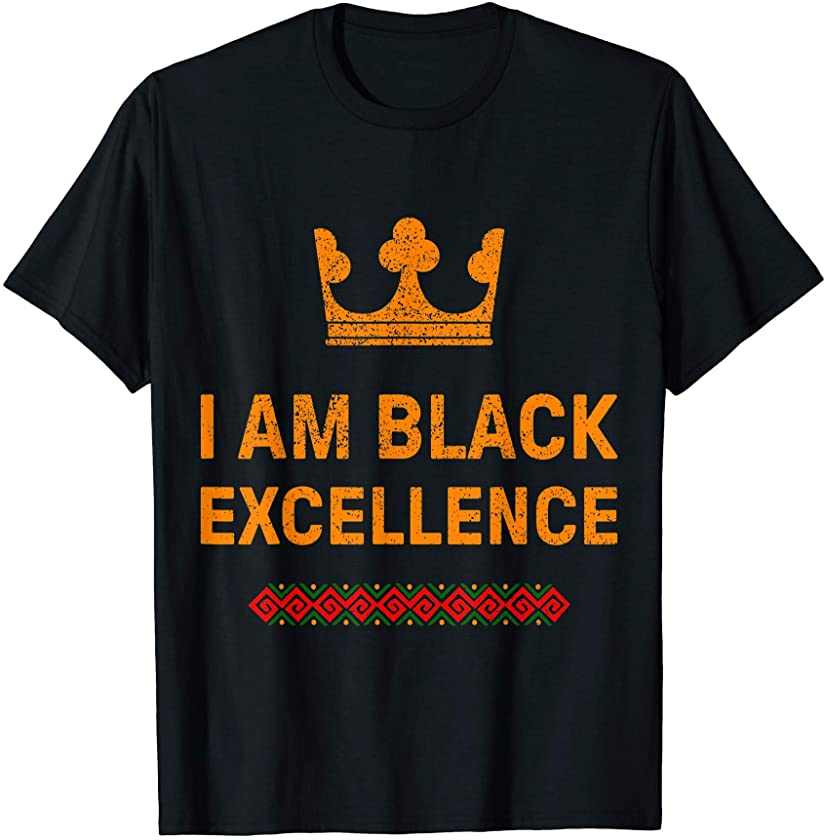 Black History Month Black Pride I Am Black Excellence Tshirt T-Shirt