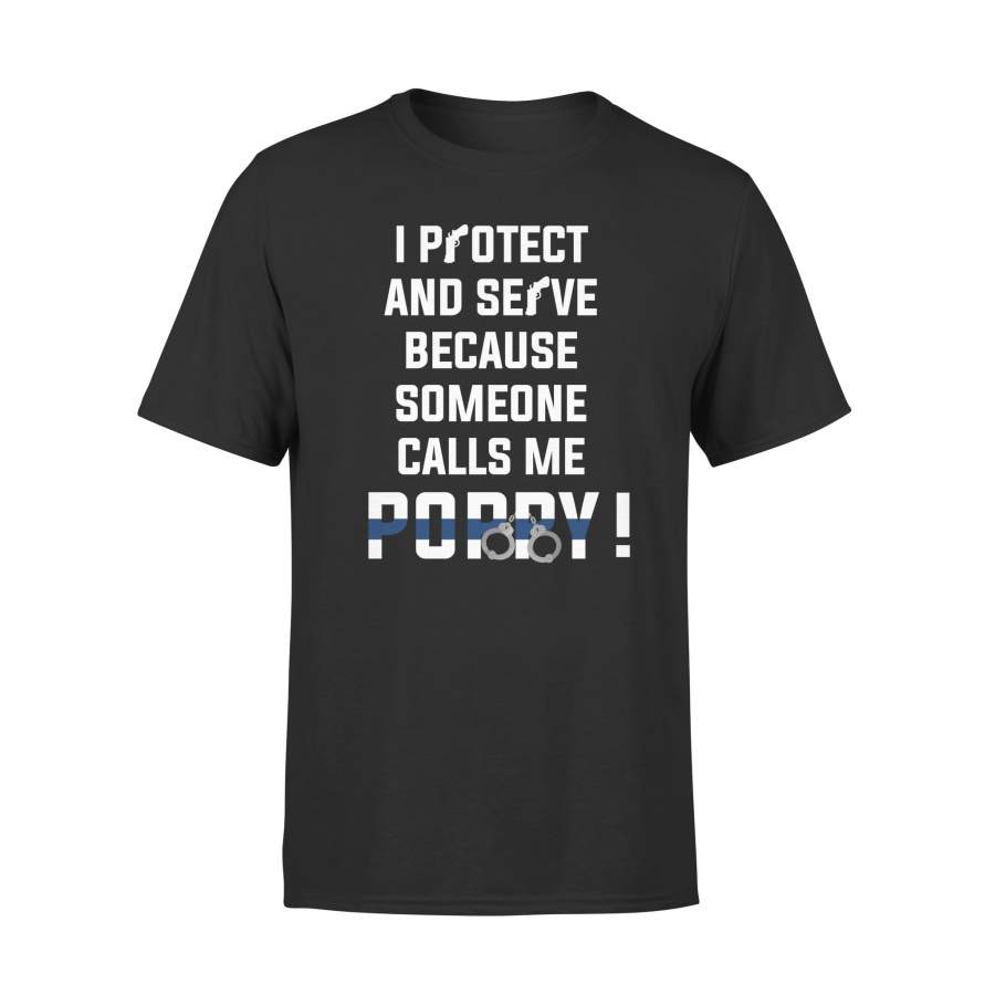 YOLOstuff I protect and serve because someone calls me poppy 4th of July Gifts T-shirt