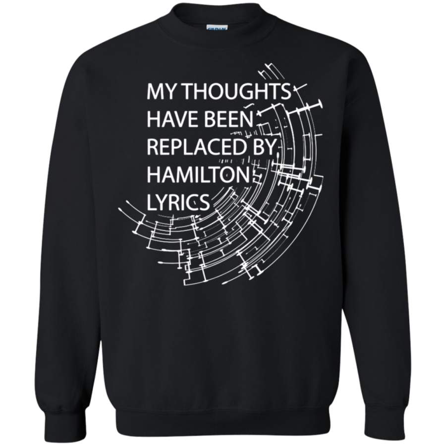 AGR My Thoughts Have Been Replaced By Hamilton Lyrics, Musical Sweatshirt