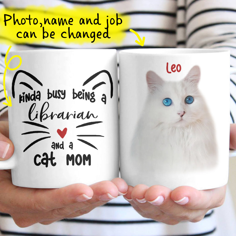 Personalized Kinda Busy Being A Cat Mom Custom Photo Gift For Cat Lovers Coffee Mug