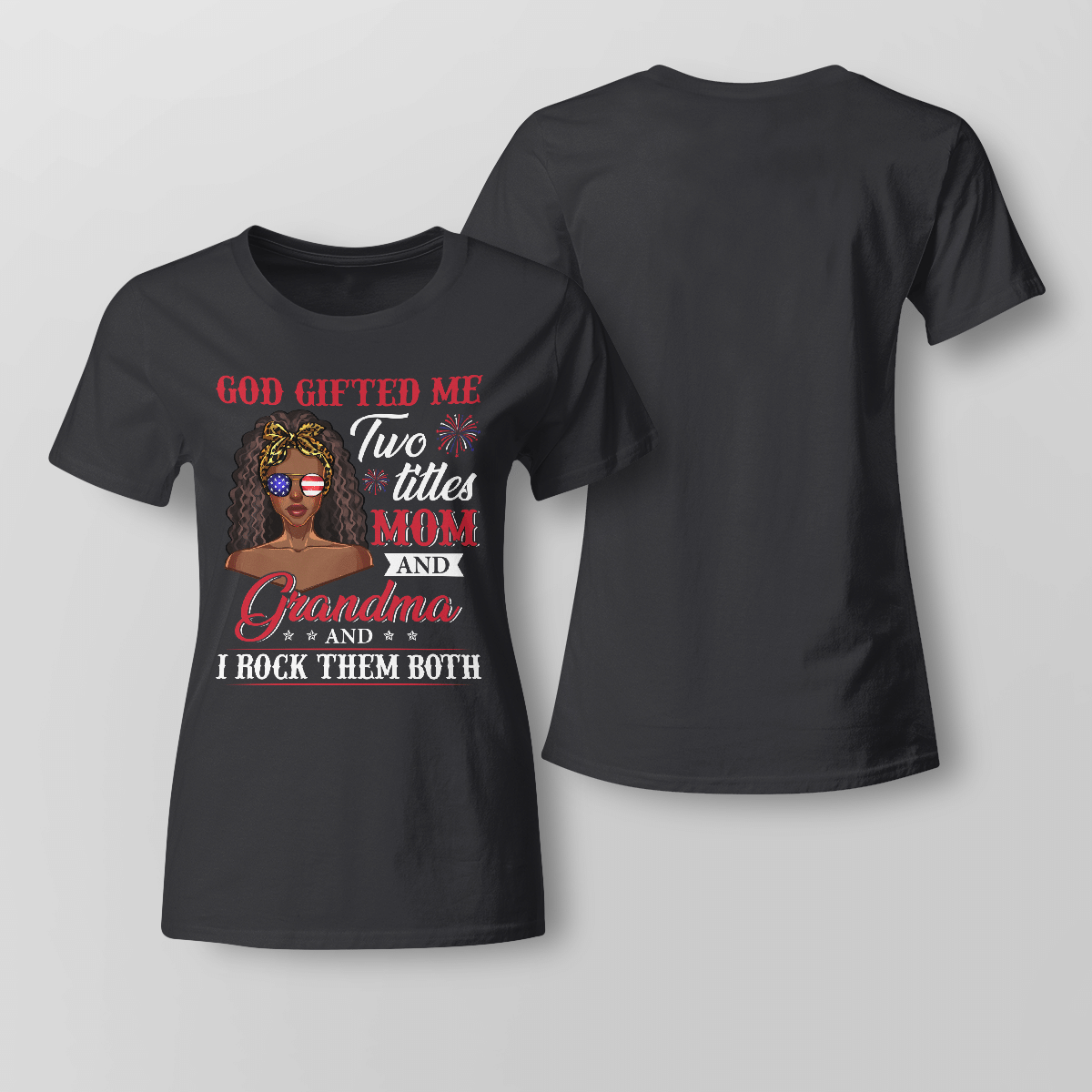 Shirt For Woman African American Woman God Gifted Me Two Titles Mom And Grandma Shirts