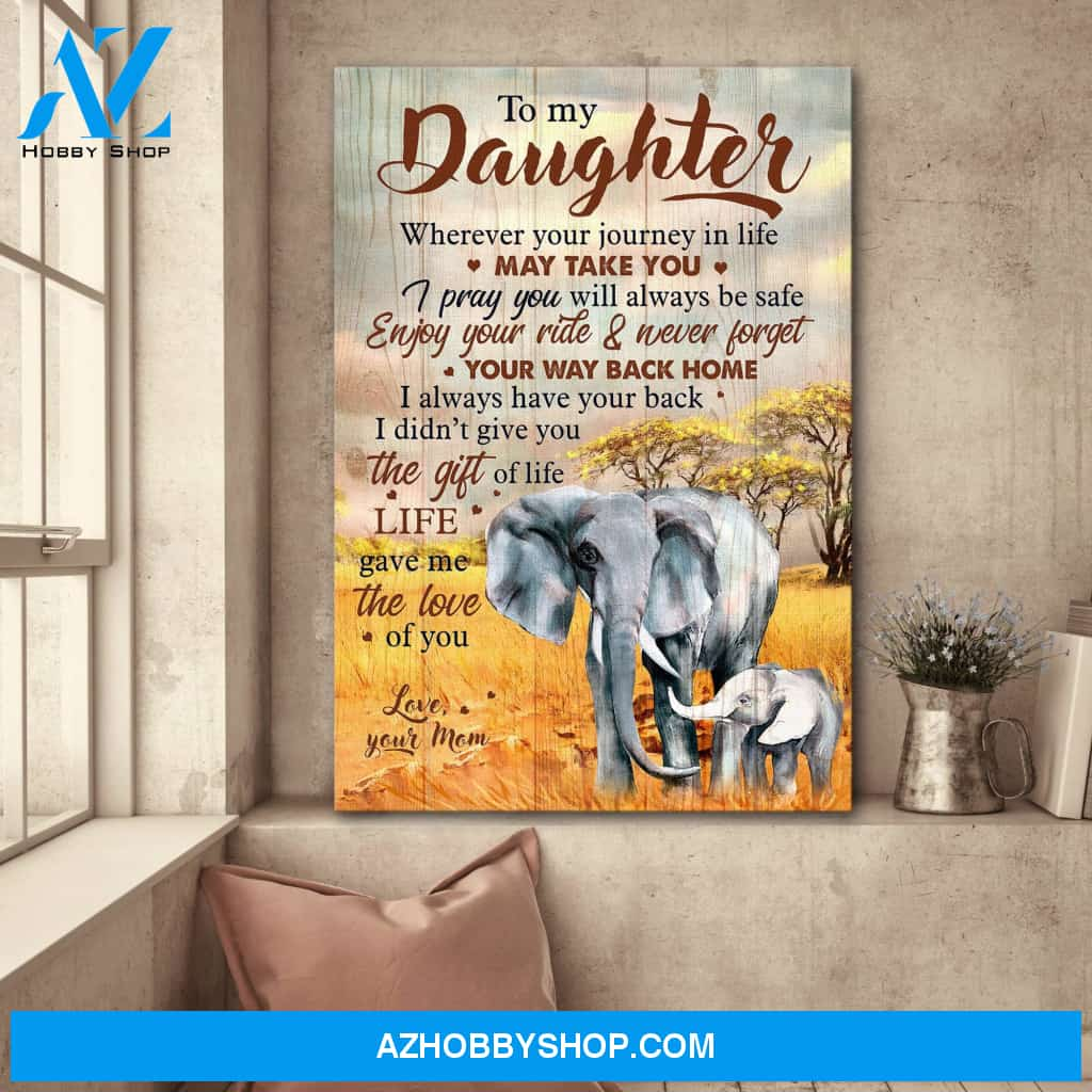 Mom To Daughter – Elephant – Enjoy Your Ride And Don’T Forget Your Way Back Home – Family Portrait Canvas Prints