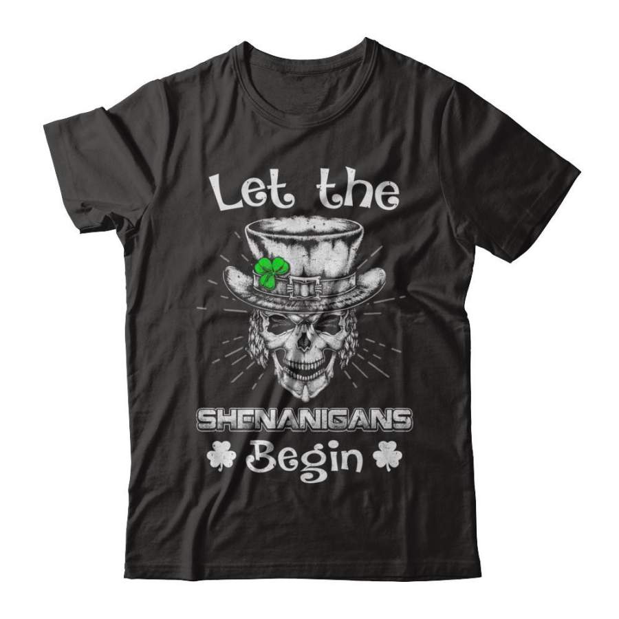 Let The Shenanigans Begin St Patricks Day T-shirt