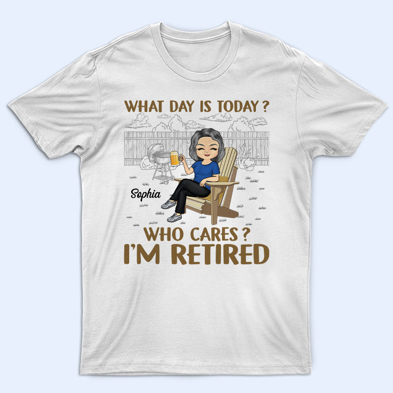 What Day Is Today Who Cares Retired Grilling – Retirement Gift – Personalized Custom T Shirt