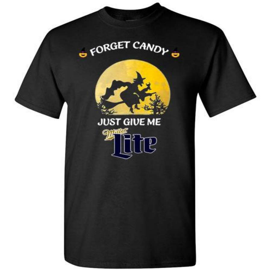 forget candy just give miller lite shirt