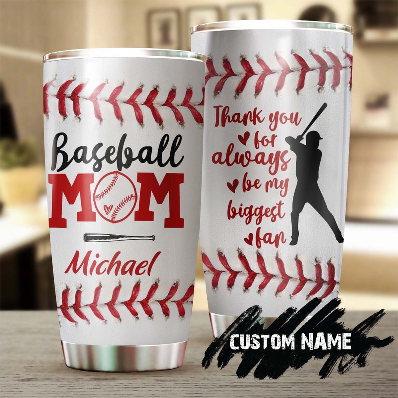 Baseball Mom Thank You For Always Being My Biggest Fan Personalized Tumbler-Birthday Gift Christmas Gift Mother’S Day Gift For Baseball Mom