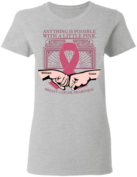Anything Is Possible With A Little Pink Personalized Shirt Breast Cancer Awareness Sh-01133-Ctha