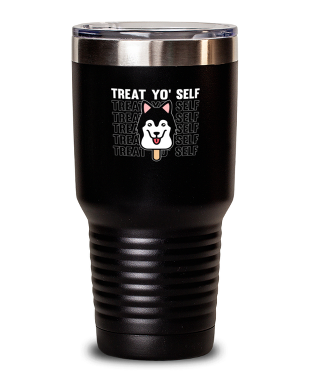 30 Oz Tumbler Stainless Steel Insulated  Funny Treat Yo Selt Dog Lover Ice Cream Siberian Husky