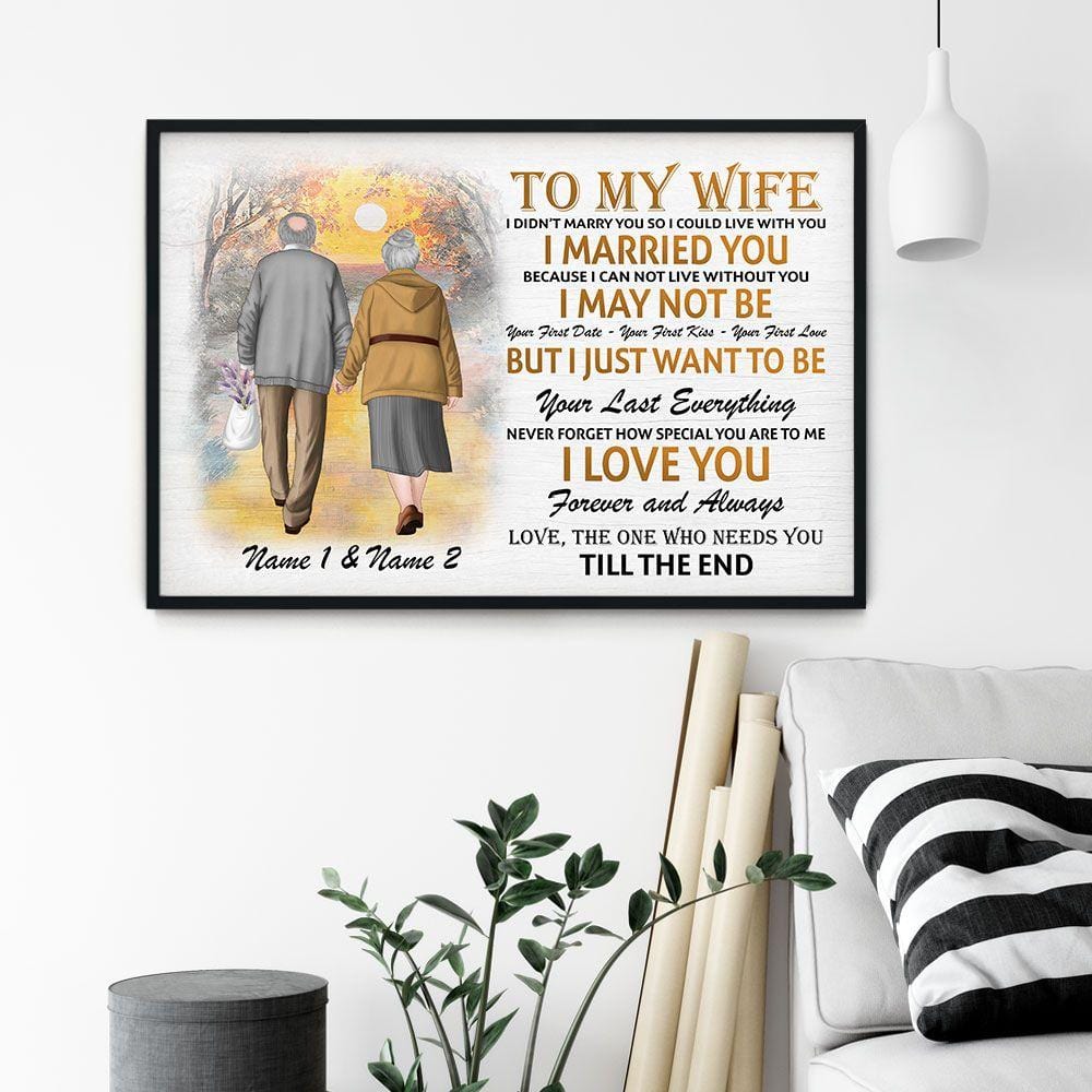 To My Wife – I Want To Be Your Last Everything, Family, Couple Custom Poster/Canvas, Gift For Partner, Spouse, Couple Anniversary Gift