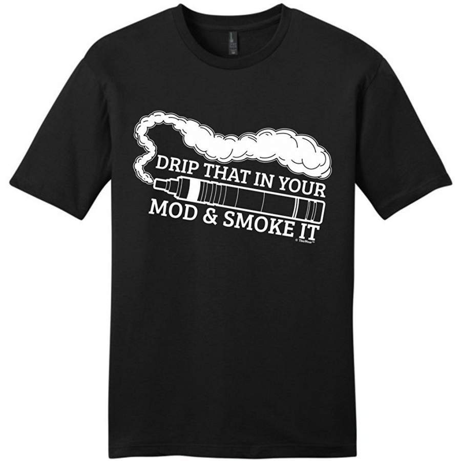 Vape Drip That In Your Mod And Smoke It Funny Vapor Young Mens T-Shirt