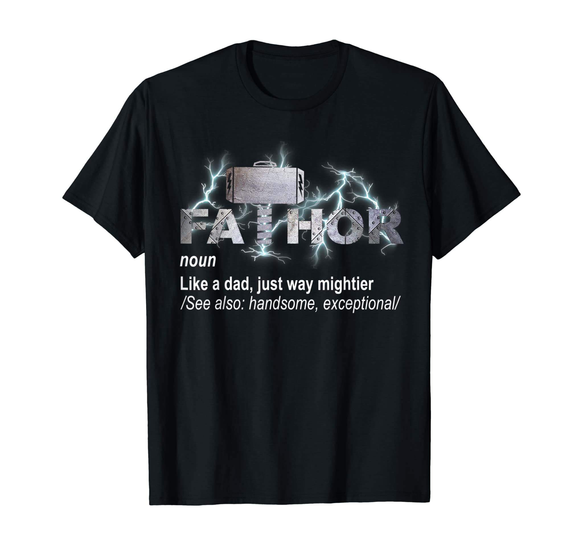 Fa-Thor Like Dad Just Mightier Tshirts For Men And Women T-Shirt