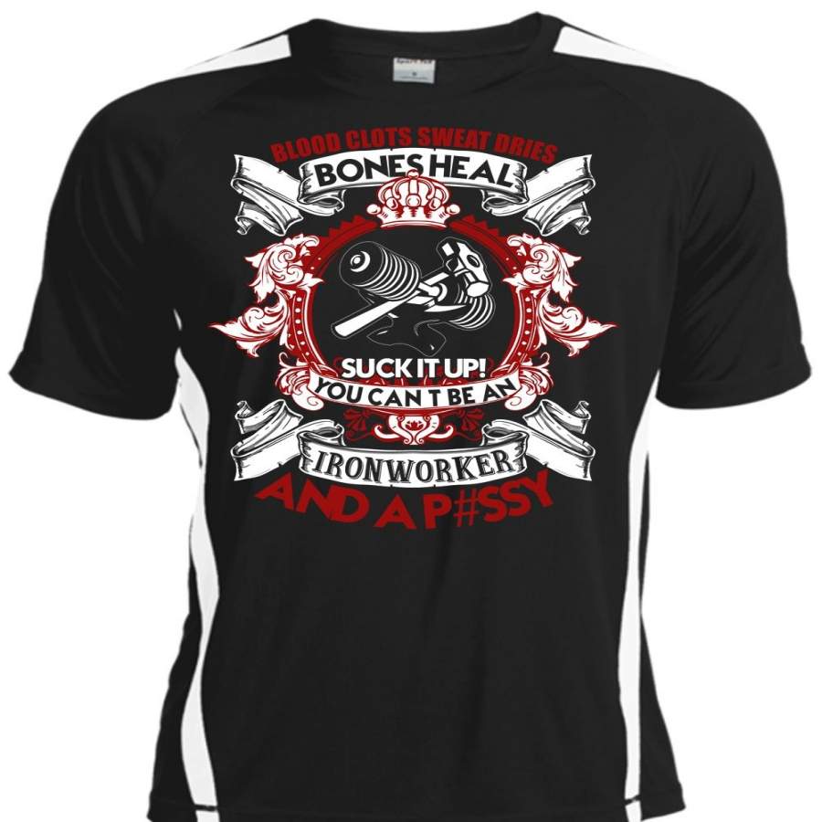 You Can’t Be An Ironworker T Shirt, Blood Clots Sweat Dries T Shirt, Cool Shirt