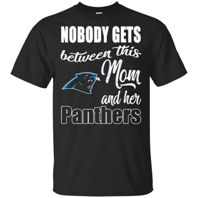 Discover Cool Nobody Gets Between Mom And Her Carolina Panthers T Shirts