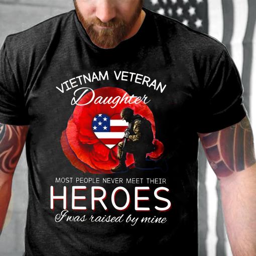 Vietnam Veteran Daughter Most People Never Meet Their Heroes T-Shirt Etrg-5673