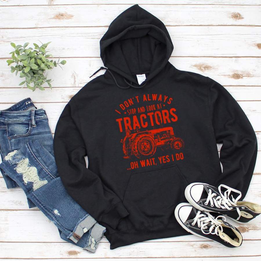 Tractor farm i don’t always stop look at tractors work hard black hoodie for men and women S-5XL